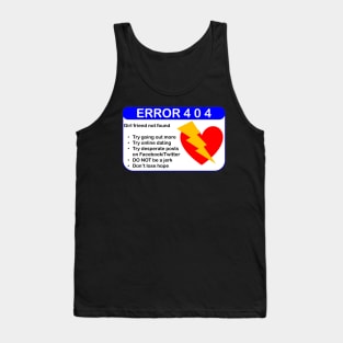 ERROR 404: GIRLFRIEND NOT FOUND Tank Top